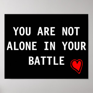 You Are Not Alone In Your Battle Poster