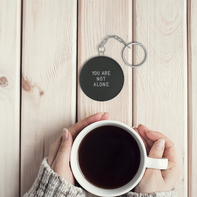 You are not alone keychain (You are not alone keychain
)