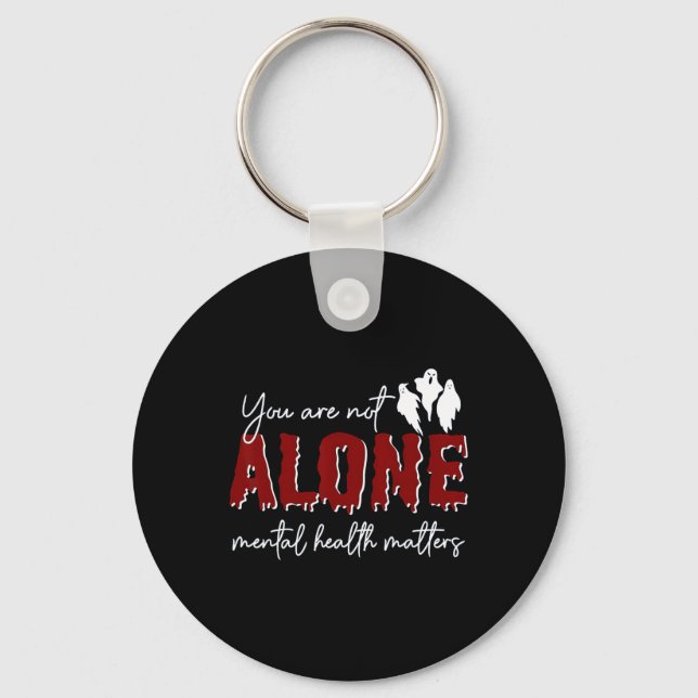 You Are Not Alone Mental Health Problem Ghost Hall Keychain (Front)
