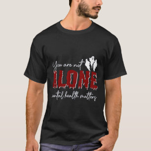 You Are Not Alone Mental Health Problem Ghost Hall T-Shirt