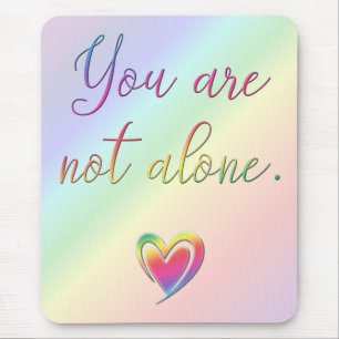 You Are Not Alone Mouse Pad