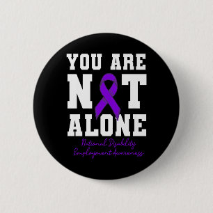 You Are Not Alone National Disability Employment A 2 Inch Round Button