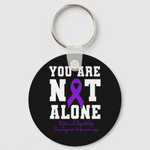 You Are Not Alone National Disability Employment A Keychain