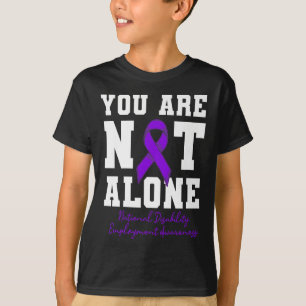 You Are Not Alone National Disability Employment A T-Shirt