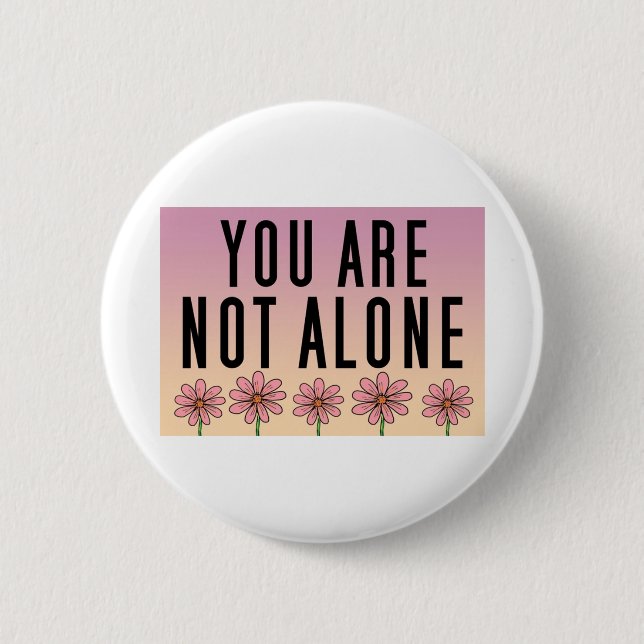 You are not alone quotes pink floral art 2 inch round button (Front)
