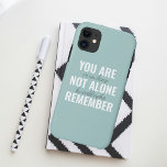 You Are Not Alone Remember Inspiration Mint iPhone 11 Case<br><div class="desc">You Are Not Alone Remember Inspiration Mint</div>