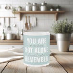 You Are Not Alone Remember Inspiration Mint Frosted Glass Coffee Mug<br><div class="desc">You Are Not Alone Remember Inspiration Mint</div>