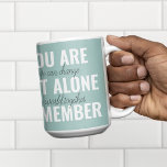 You Are Not Alone Remember Inspiration Mint Two-Tone Coffee Mug<br><div class="desc">You Are Not Alone Remember Inspiration Mint</div>