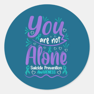 You Are Not Alone Suicide Prevention Awareness Classic Round Sticker