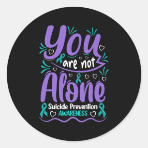 You Are Not Alone Suicide Prevention Awareness Pre Classic Round Sticker