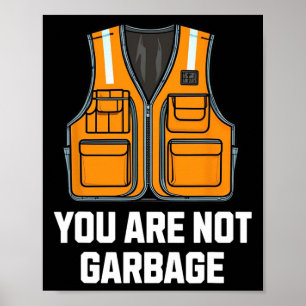 You Are Not Garbyge Trump Wearing Vest  Poster