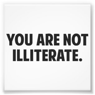 You are Not Illiterate Photo Print