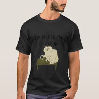 You are Not The Boss of Me Funny Cat Illustration T-Shirt