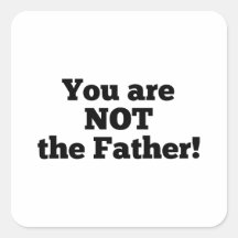 You are NOT the father!