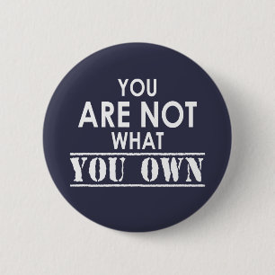 You Are Not What You Own 2 Inch Round Button