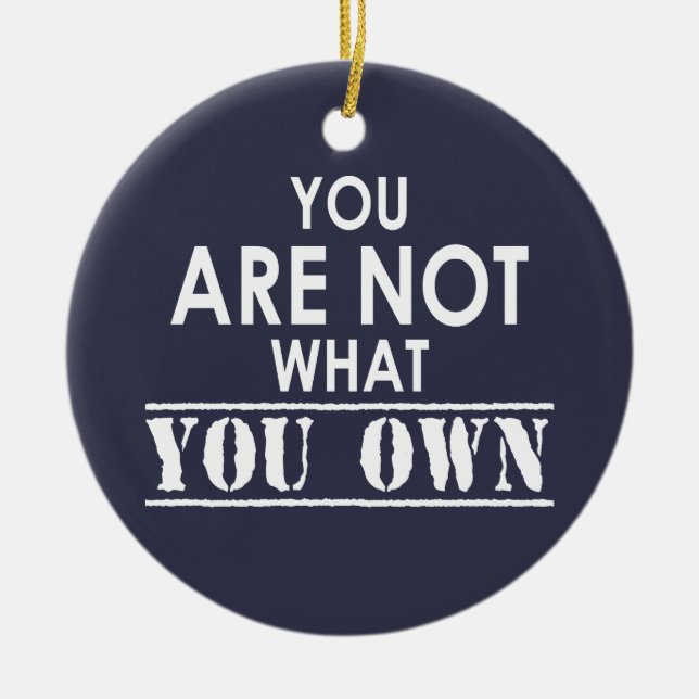 You Are Not What You Own Ceramic Ornament (Front)