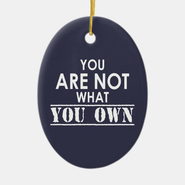 You Are Not What You Own Ceramic Ornament (Front)