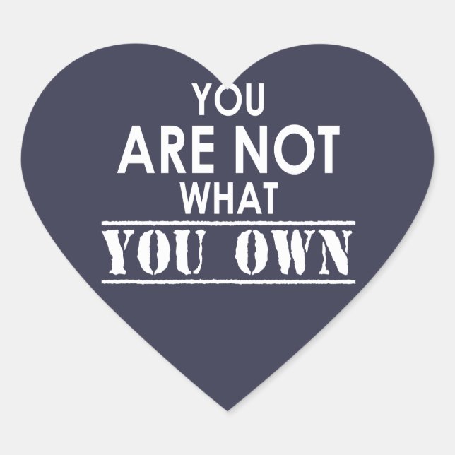 You Are Not What You Own Heart Sticker (Front)