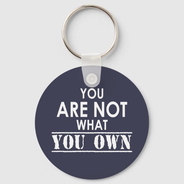 You Are Not What You Own Keychain (Front)