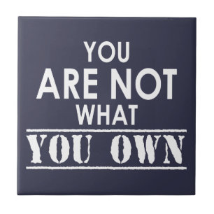 You Are Not What You Own Tile