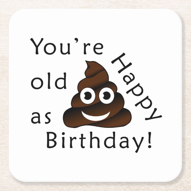 You are old as...Happy Birthday | funny poop emoji Square Paper Coaster (Front)