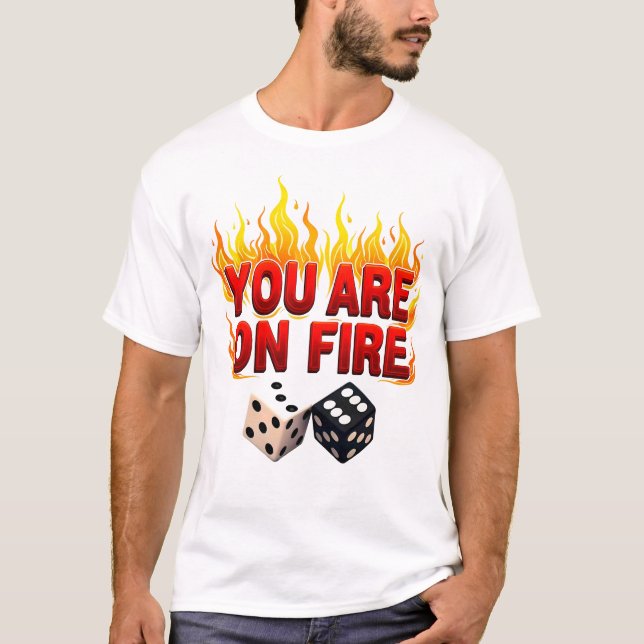 You Are On Fire: Bold Flame & Dice T-Shirt (Front)