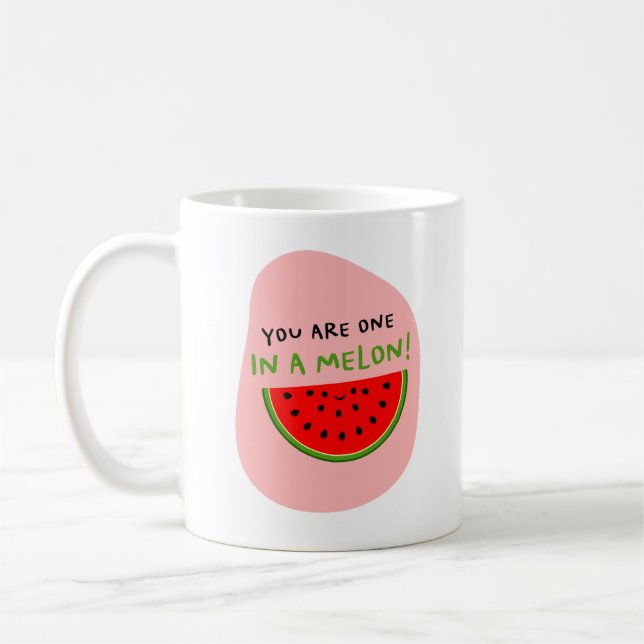 You Are One In A Melon Gift Special Someone Coffee Mug (Left)