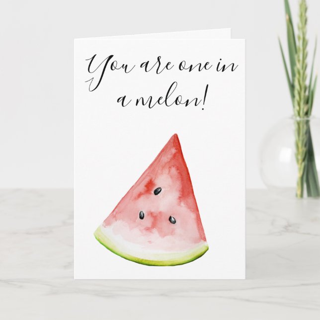 You are One in a Melon Watermelon Card Greeting (Front)
