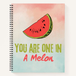 You Are One In A Melon Watermelon Fruit Notebook