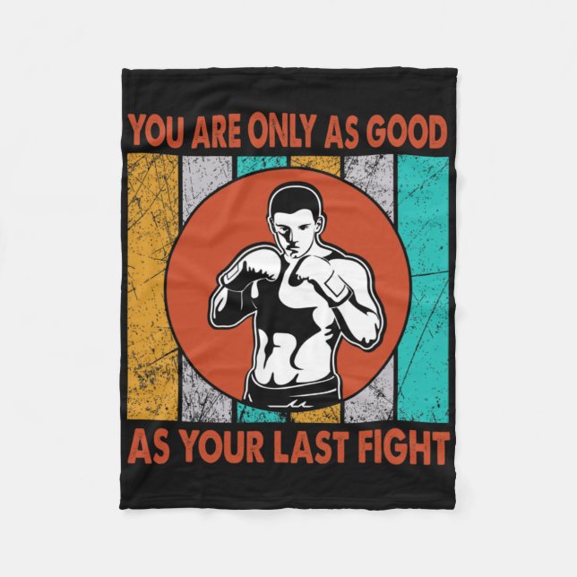 You Are Only As Good As Your Last Fight, Boxing  Fleece Blanket (Front)