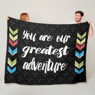 You Are Our Greatest Adventure Fleece Blanket