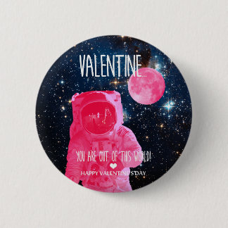 You are out of this world Valentine 2 Inch Round Button