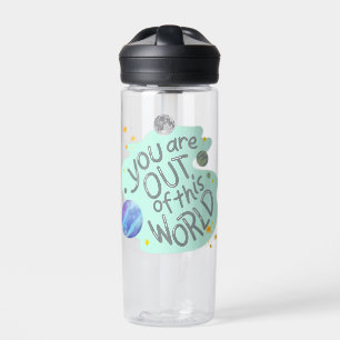you are out of this world water bottle