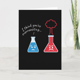 You are Overreacting Chemist Chemistry Card