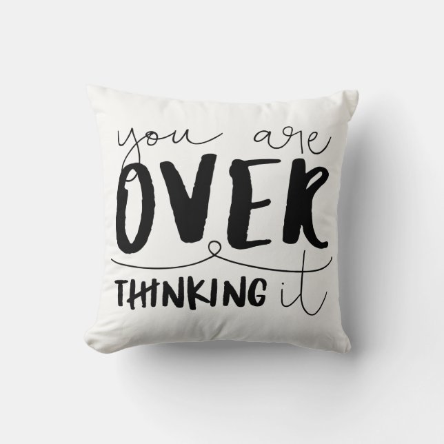 You Are Overthinking It Throw Pillow (Front)