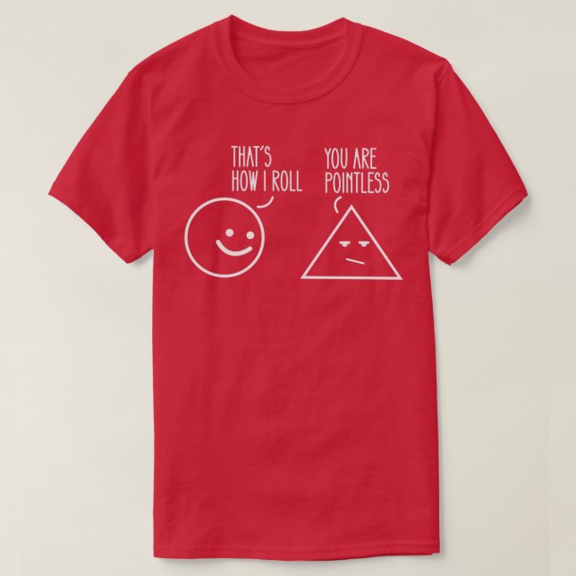 You Are Pointless That Is How I Roll Funny Math Pu T-Shirt (Design Front)