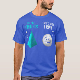 You Are Pointless Thats How I Roll Funny Math Pun T-Shirt
