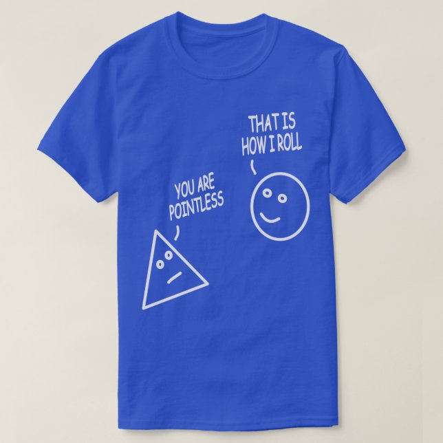 You Are Pointless Thatx27s How I Roll Mathematics  T-Shirt (Design Front)
