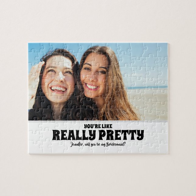 You Are Pretty - Funny Bridesmaid Proposal Photo Jigsaw Puzzle (Horizontal)