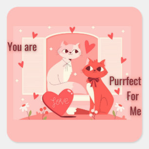 You are Purrfect for Me Square Sticker