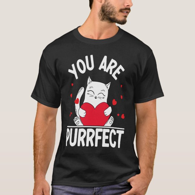 You Are Purrfect  Valentine's Day Kitty  Cat T-Shirt (Front)