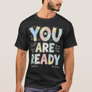 You Are Ready Testing Week Test Day T-Shirt