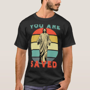 You Are Saved Spread the Good News of Jesus T-Shirt