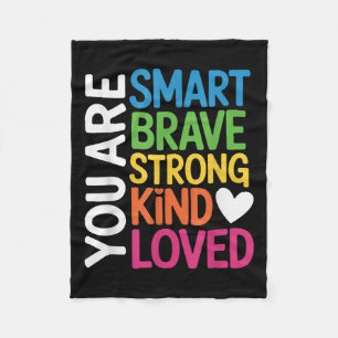 You Are Smart Brave Strong Kind Loved Motivation T Fleece Blanket