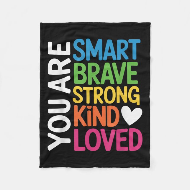 You Are Smart Brave Strong Kind Loved Motivation T Fleece Blanket (Front)