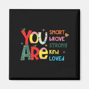 You Are Smart Brave Strong Kind Loved Motivation T Magnet