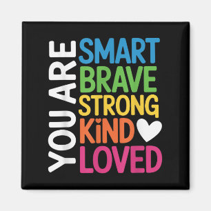 You Are Smart Brave Strong Kind Loved Motivation T Magnet
