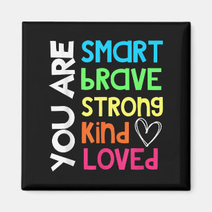 You Are Smart Brave Strong Kind Loved Motivation T Magnet