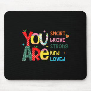 You Are Smart Brave Strong Kind Loved Motivation T Mouse Pad
