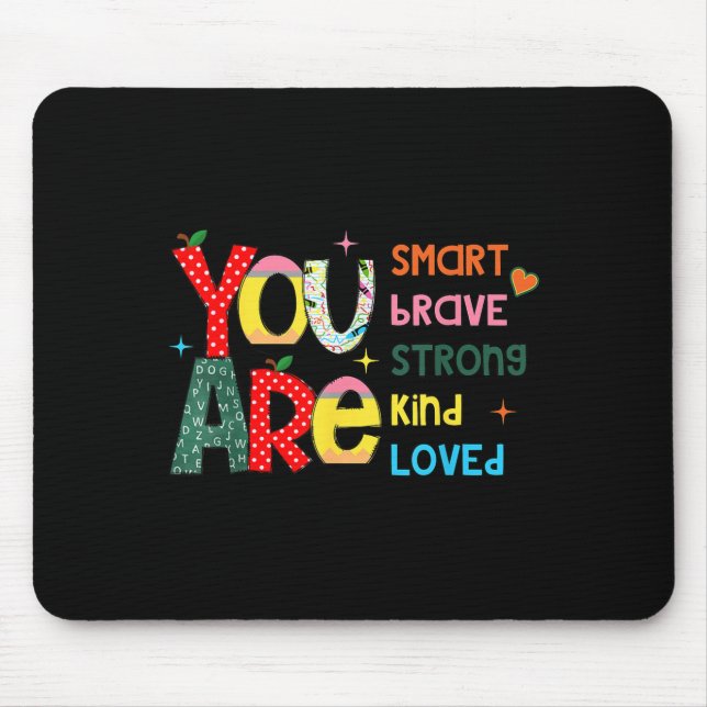 You Are Smart Brave Strong Kind Loved Motivation T Mouse Pad (Front)